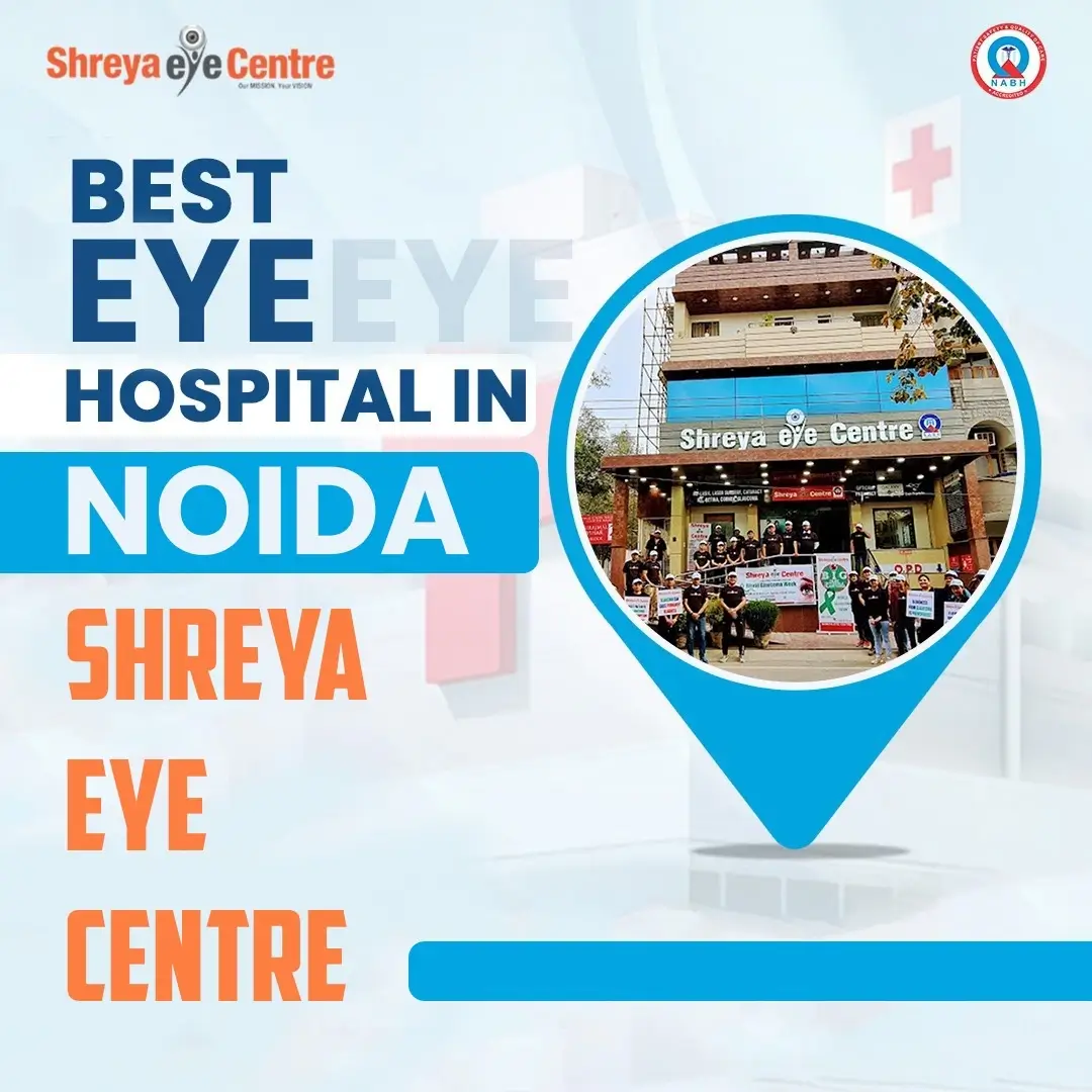 Best Eye Hospital in Noida – Shreya Eye Centre